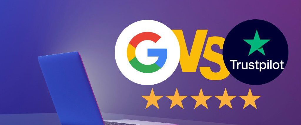 Google Reviews VS Trustpilot Reviews